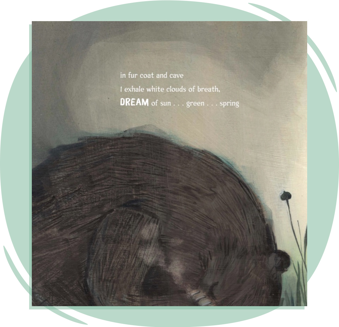 An image for the Lion of the Sky: Haiku for All Seasons. It reads:In fur coat and cave I exhale white clouds of breath, DREAM of sun... green... spring