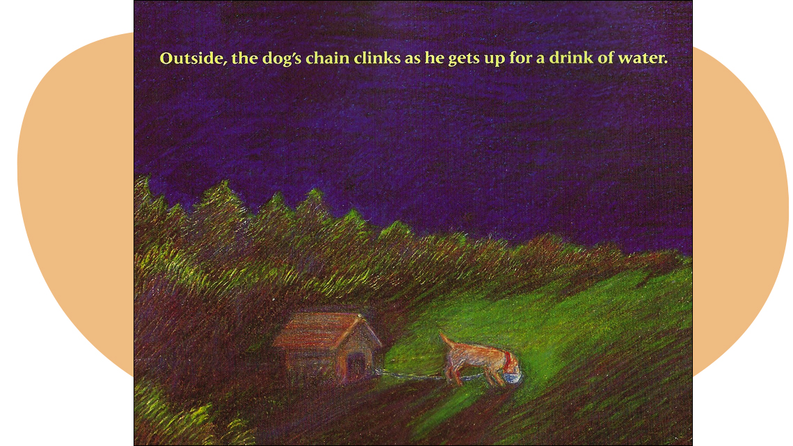 Text from the book reads: Outside, the dog's chain clinks as he gets up for a drink of water.