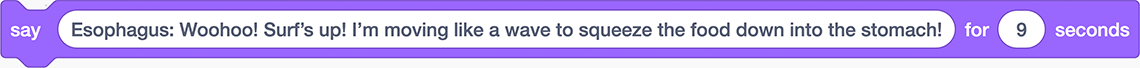 A say block that reads: say “Esophagus: Woohoo! Surf’s up! I’m moving like a wave to squeeze the food down into the stomach!” for nine seconds.